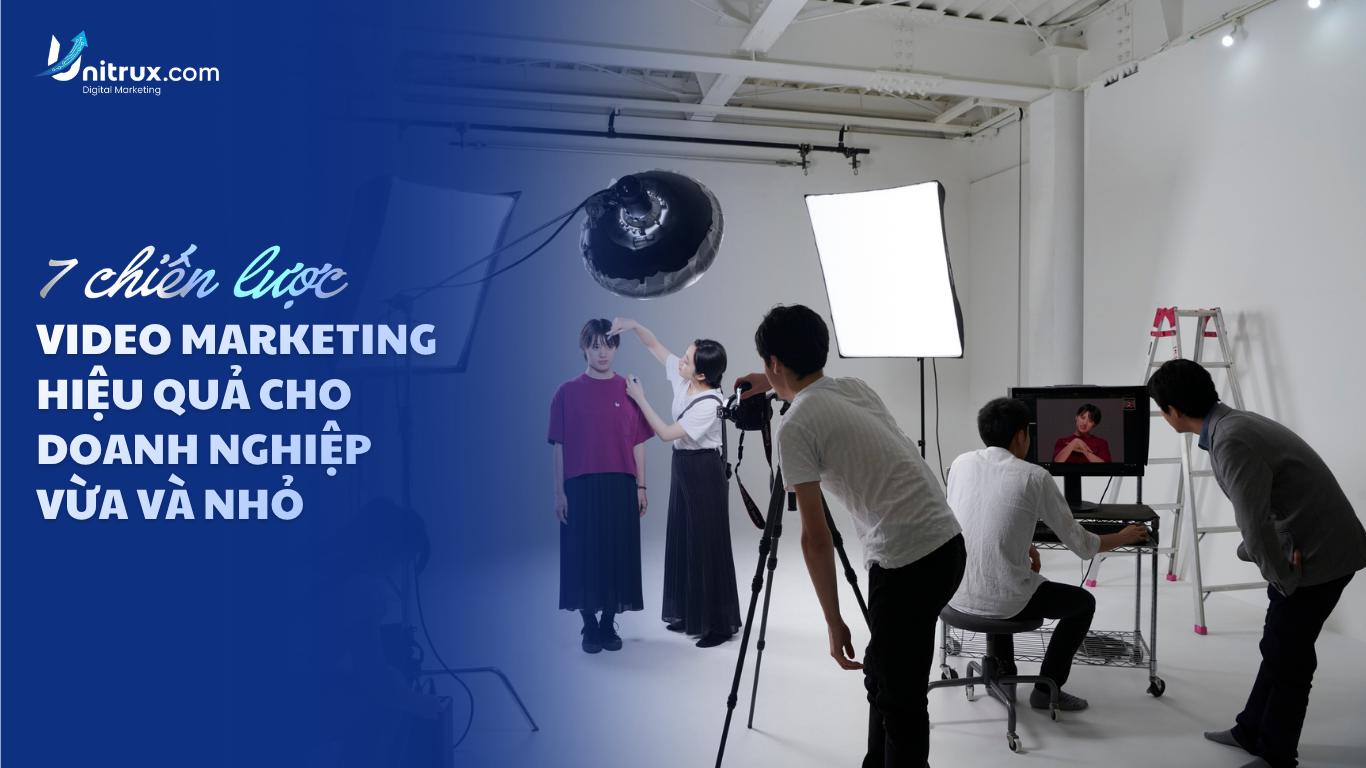 7 CHIẾN LƯỢC VIDEO MARKETING HIỆU QUẢ CHO DOANH NGHIỆP VỪA VÀ NHỎ