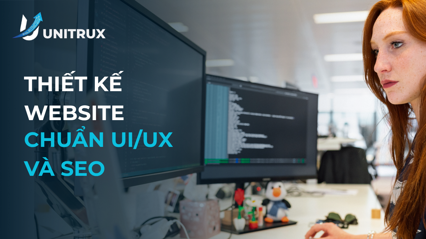 Dịch vụ thiết kế website chuẩn UI/UX và SEO: Đẹp, dễ dùng và tạo khách hàng