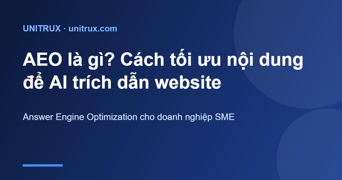 AEO là gì? Cách tối ưu nội dung để AI trích dẫn website của bạn