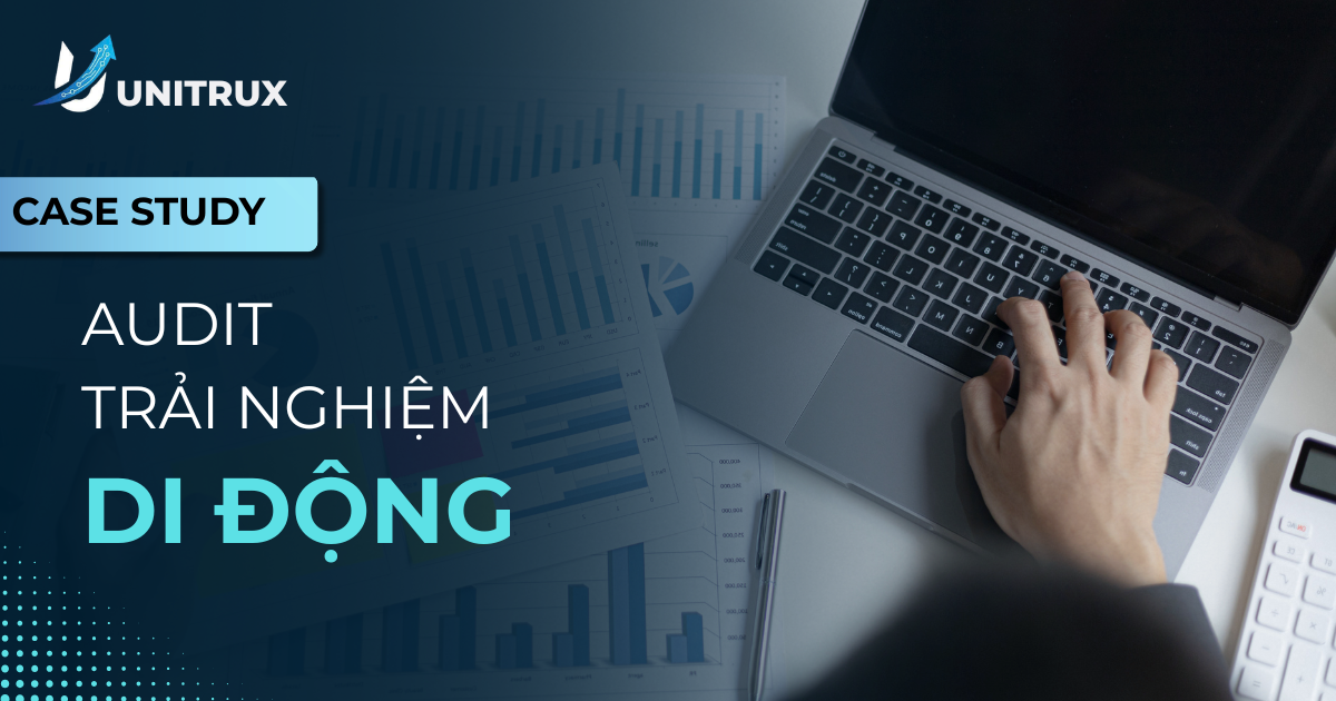 Case Study Audit Trải Nghiệm Di Động: Mô Hình Phối Hợp AI & Con Người Cho Doanh Nghiệp Dịch Vụ