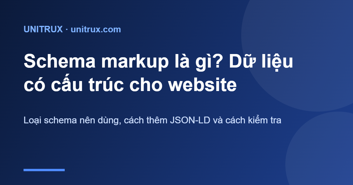 Schema markup là gì? Hướng dẫn dữ liệu có cấu trúc cho website doanh nghiệp